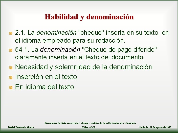 Habilidad y denominación 2. 1. La denominación "cheque" inserta en su texto, en el
