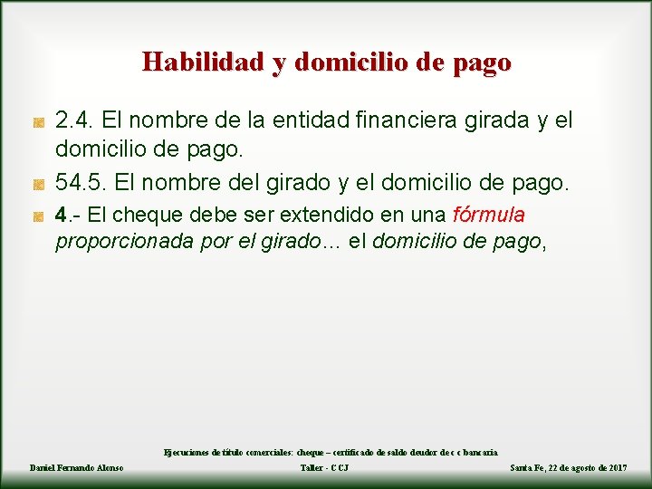 Habilidad y domicilio de pago 2. 4. El nombre de la entidad financiera girada
