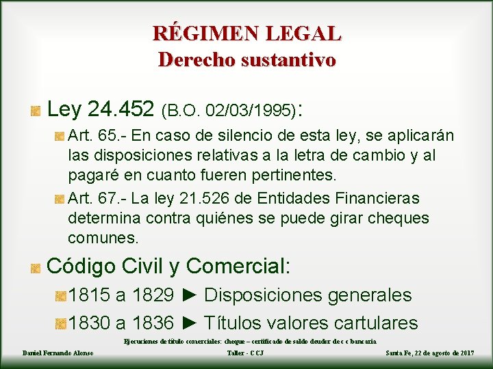 RÉGIMEN LEGAL Derecho sustantivo Ley 24. 452 (B. O. 02/03/1995): Art. 65. - En