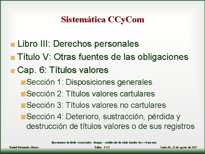 Sistemática CCy. Com Libro III: Derechos personales Título V: Otras fuentes de las obligaciones