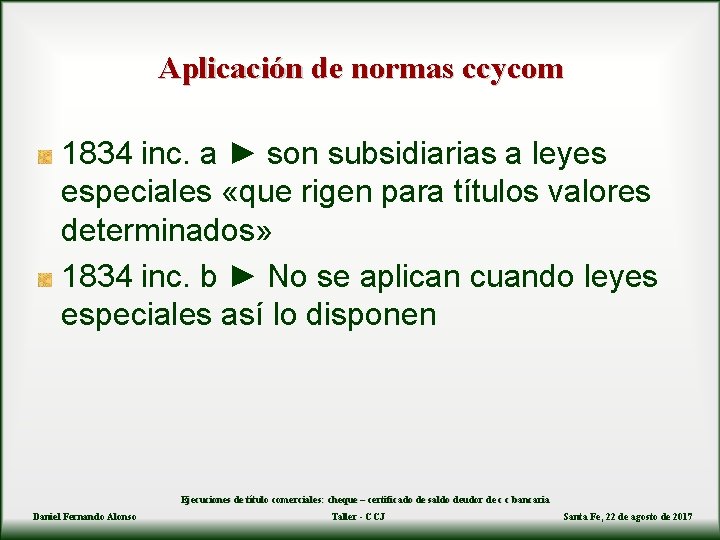 Aplicación de normas ccycom 1834 inc. a ► son subsidiarias a leyes especiales «que
