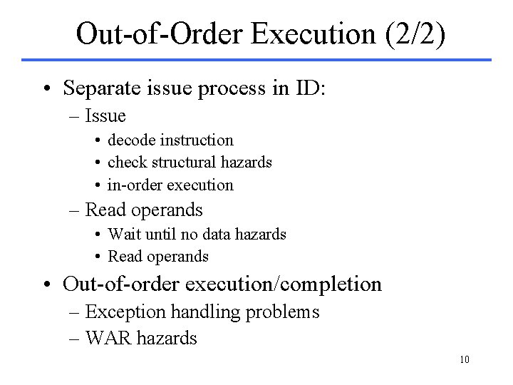 Out-of-Order Execution (2/2) • Separate issue process in ID: – Issue • decode instruction Out-of-Order Execution (2/2) • Separate issue process in ID: – Issue • decode instruction