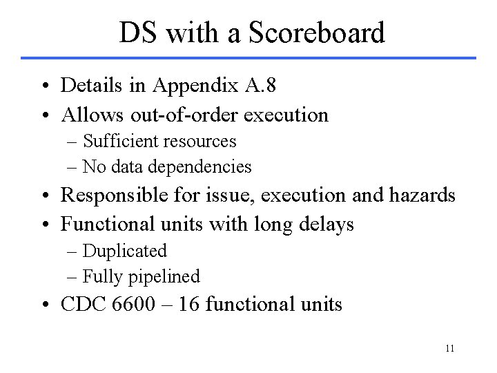 DS with a Scoreboard • Details in Appendix A. 8 • Allows out-of-order execution DS with a Scoreboard • Details in Appendix A. 8 • Allows out-of-order execution