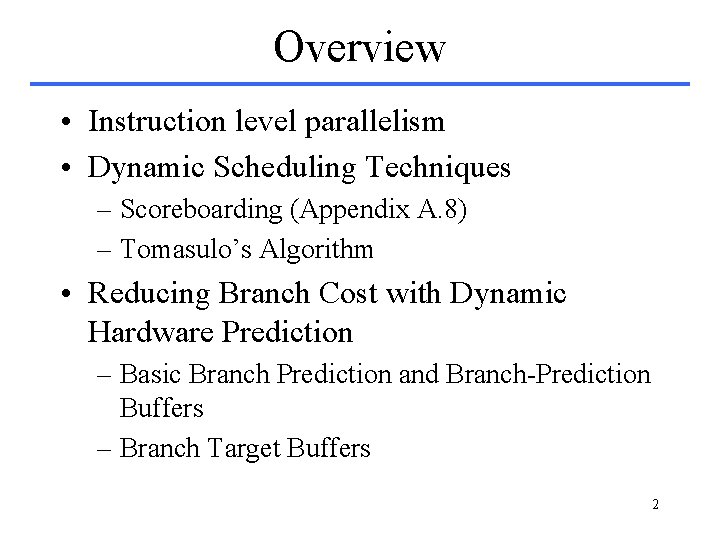 Overview • Instruction level parallelism • Dynamic Scheduling Techniques – Scoreboarding (Appendix A. 8) Overview • Instruction level parallelism • Dynamic Scheduling Techniques – Scoreboarding (Appendix A. 8)
