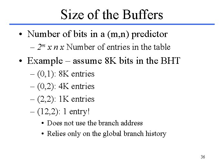 Size of the Buffers • Number of bits in a (m, n) predictor – Size of the Buffers • Number of bits in a (m, n) predictor –