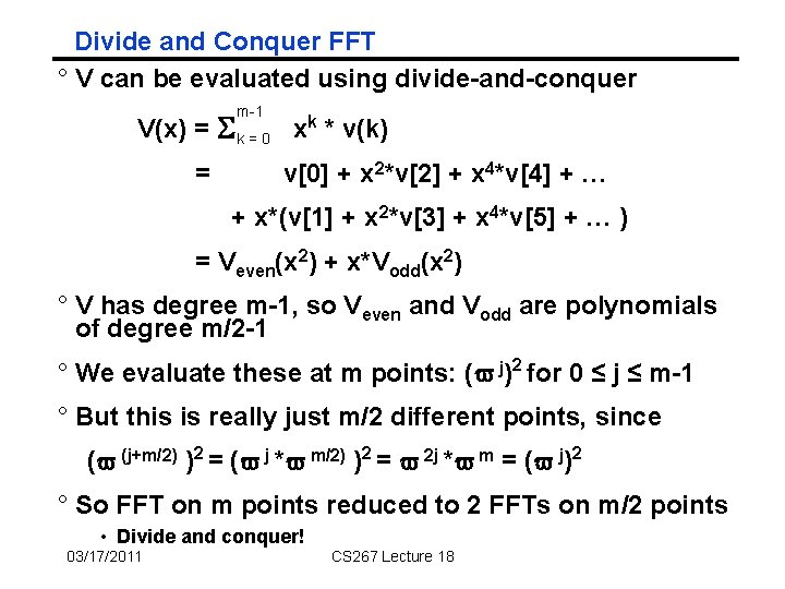 Divide and Conquer FFT ° V can be evaluated using divide-and-conquer m-1 V(x) = Divide and Conquer FFT ° V can be evaluated using divide-and-conquer m-1 V(x) =