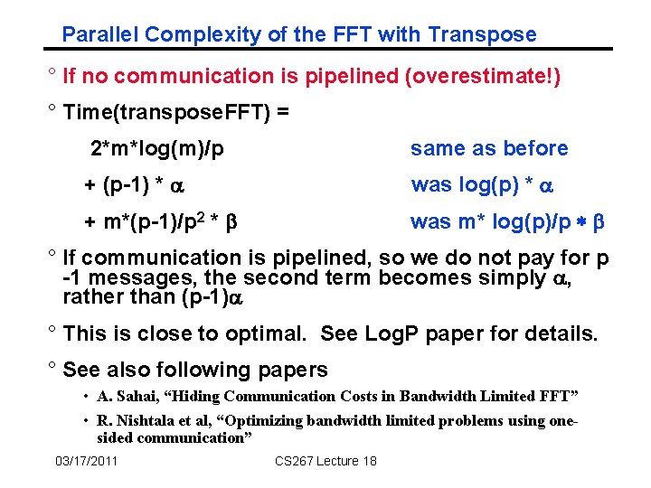 Parallel Complexity of the FFT with Transpose ° If no communication is pipelined (overestimate!) Parallel Complexity of the FFT with Transpose ° If no communication is pipelined (overestimate!)