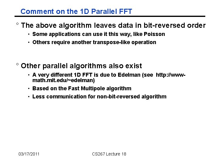 Comment on the 1 D Parallel FFT ° The above algorithm leaves data in Comment on the 1 D Parallel FFT ° The above algorithm leaves data in