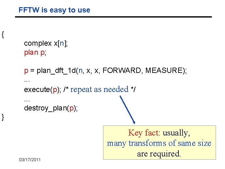 FFTW is easy to use { complex x[n]; plan p; p = plan_dft_1 d(n,