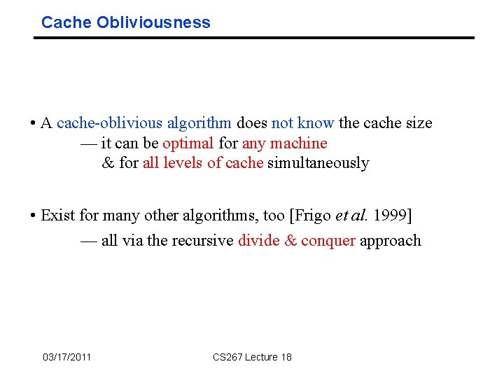 Cache Obliviousness • A cache-oblivious algorithm does not know the cache size — it Cache Obliviousness • A cache-oblivious algorithm does not know the cache size — it