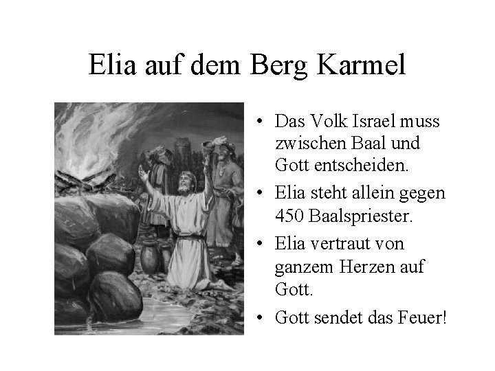 Elia auf dem Berg Karmel • Das Volk Israel muss zwischen Baal und Gott