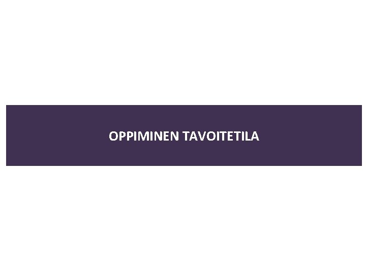 OPPIMINEN TAVOITETILA 