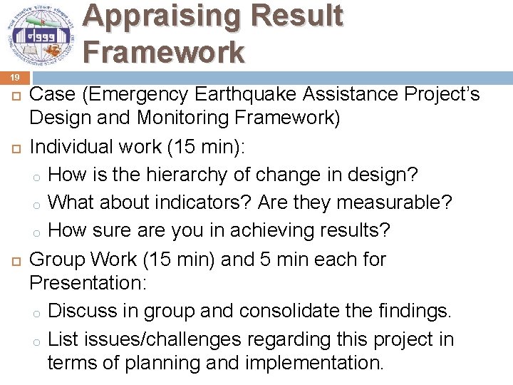 Appraising Result Framework 19 Case (Emergency Earthquake Assistance Project’s Design and Monitoring Framework) Individual