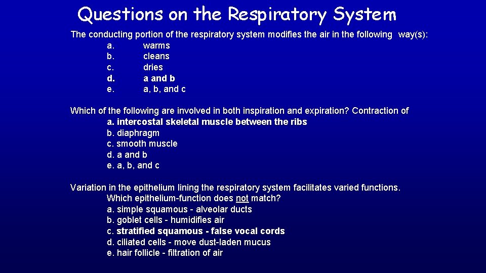 Questions on the Respiratory System The conducting portion of the respiratory system modifies the