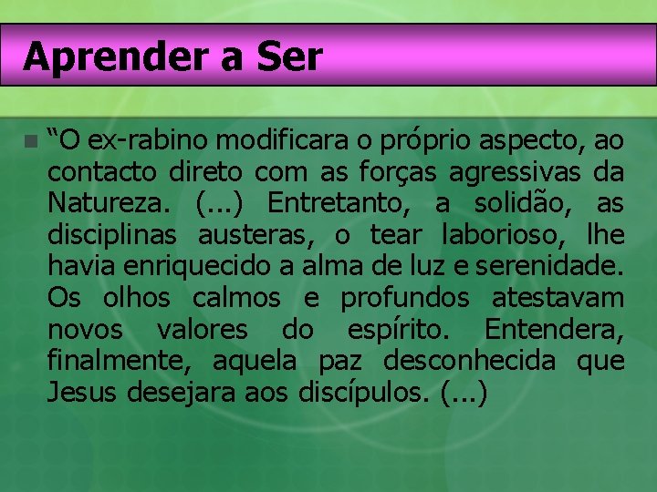 Aprender a Ser n “O ex-rabino modificara o próprio aspecto, ao contacto direto com Aprender a Ser n “O ex-rabino modificara o próprio aspecto, ao contacto direto com