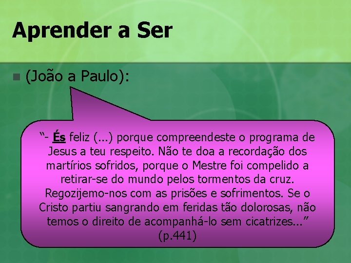 Aprender a Ser n (João a Paulo): “- És feliz (. . . ) Aprender a Ser n (João a Paulo): “- És feliz (. . . )