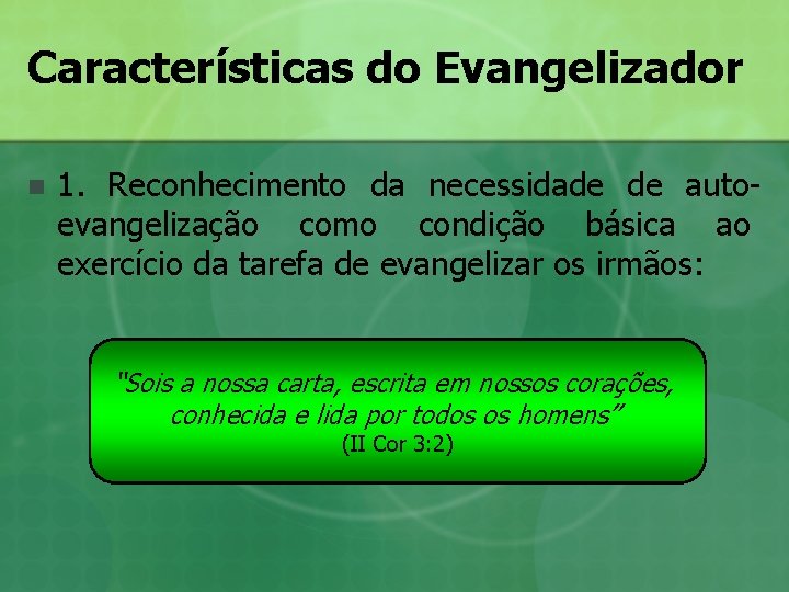 Características do Evangelizador n 1. Reconhecimento da necessidade de autoevangelização como condição básica ao Características do Evangelizador n 1. Reconhecimento da necessidade de autoevangelização como condição básica ao