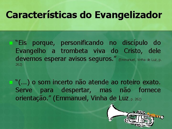 Características do Evangelizador n “Eis porque, personificando no discípulo do Evangelho a trombeta viva Características do Evangelizador n “Eis porque, personificando no discípulo do Evangelho a trombeta viva