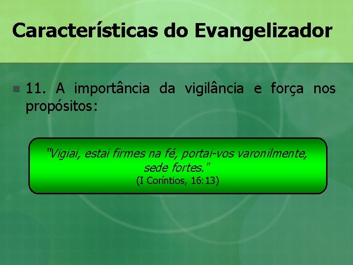 Características do Evangelizador n 11. A importância da vigilância e força nos propósitos: “Vigiai, Características do Evangelizador n 11. A importância da vigilância e força nos propósitos: “Vigiai,