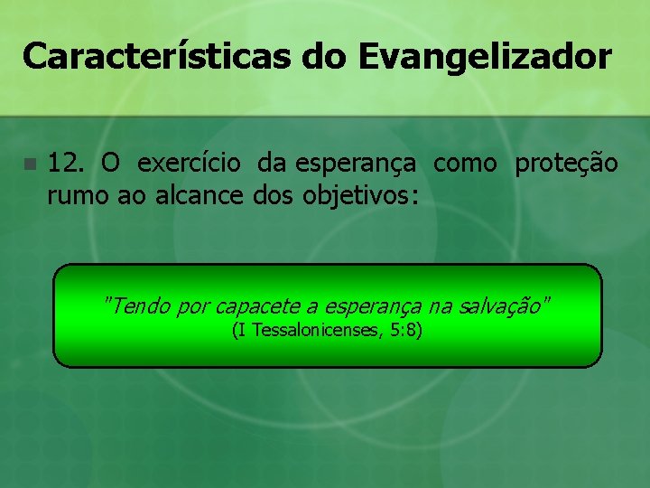 Características do Evangelizador n 12. O exercício da esperança como proteção rumo ao alcance Características do Evangelizador n 12. O exercício da esperança como proteção rumo ao alcance
