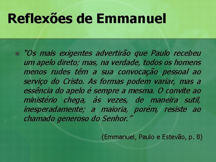 Reflexões de Emmanuel n “Os mais exigentes advertirão que Paulo recebeu um apelo direto; Reflexões de Emmanuel n “Os mais exigentes advertirão que Paulo recebeu um apelo direto;