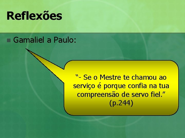 Reflexões n Gamaliel a Paulo: “- Se o Mestre te chamou ao serviço é Reflexões n Gamaliel a Paulo: “- Se o Mestre te chamou ao serviço é