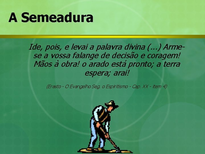 A Semeadura Ide, pois, e levai a palavra divina (. . . ) Armese A Semeadura Ide, pois, e levai a palavra divina (. . . ) Armese