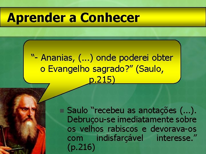Aprender a Conhecer “- Ananias, (. . . ) onde poderei obter o Evangelho Aprender a Conhecer “- Ananias, (. . . ) onde poderei obter o Evangelho