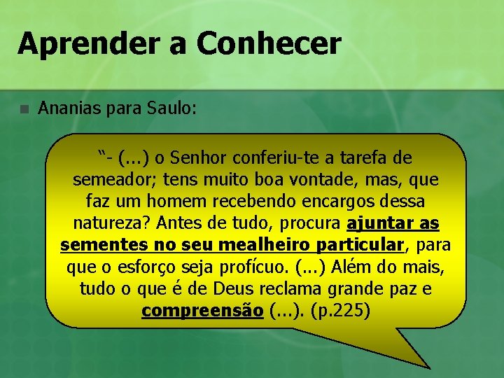 Aprender a Conhecer n Ananias para Saulo: “- (. . . ) o Senhor Aprender a Conhecer n Ananias para Saulo: “- (. . . ) o Senhor