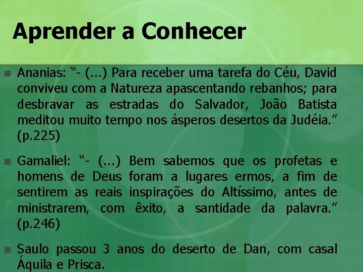 Aprender a Conhecer n Ananias: “- (. . . ) Para receber uma tarefa Aprender a Conhecer n Ananias: “- (. . . ) Para receber uma tarefa