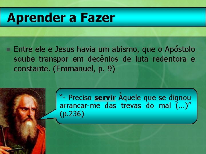 Aprender a Fazer n Entre ele e Jesus havia um abismo, que o Apóstolo Aprender a Fazer n Entre ele e Jesus havia um abismo, que o Apóstolo