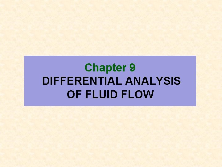 Chapter 9 DIFFERENTIAL ANALYSIS OF FLUID FLOW 