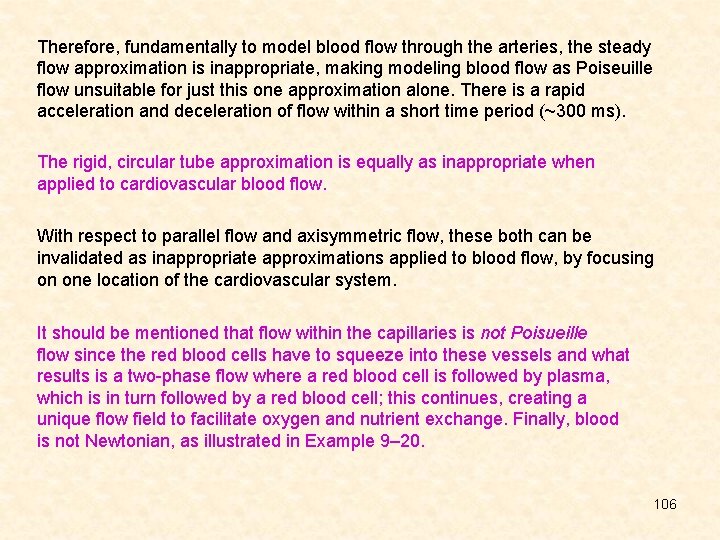 Therefore, fundamentally to model blood flow through the arteries, the steady flow approximation is