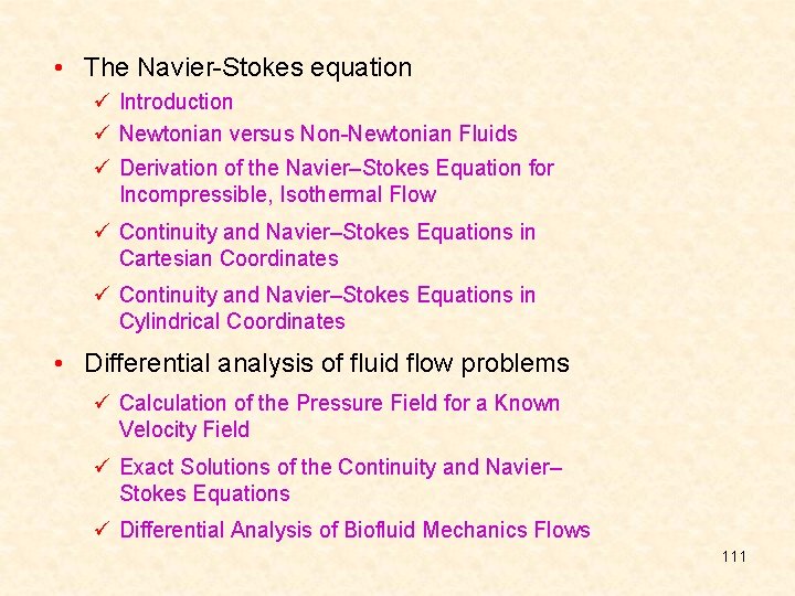  • The Navier-Stokes equation ü Introduction ü Newtonian versus Non-Newtonian Fluids ü Derivation