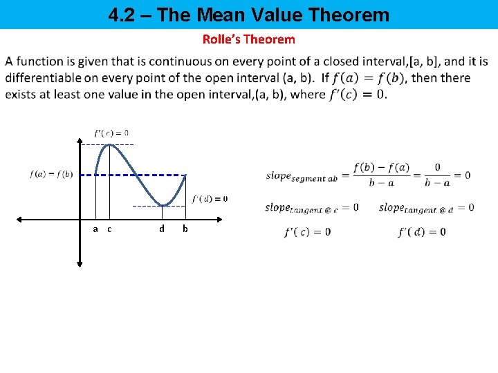 4. 2 – The Mean Value Theorem Rolle’s Theorem a c d b 