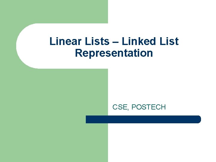 Linear Lists – Linked List Representation CSE, POSTECH 