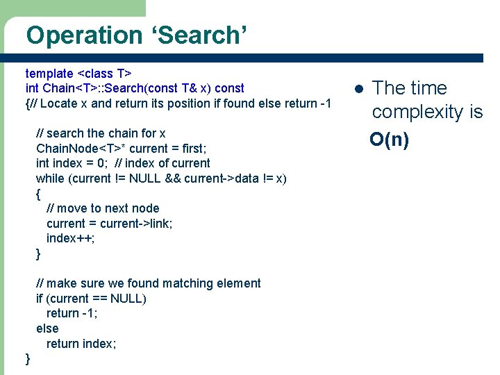 Operation ‘Search’ template <class T> int Chain<T>: : Search(const T& x) const {// Locate