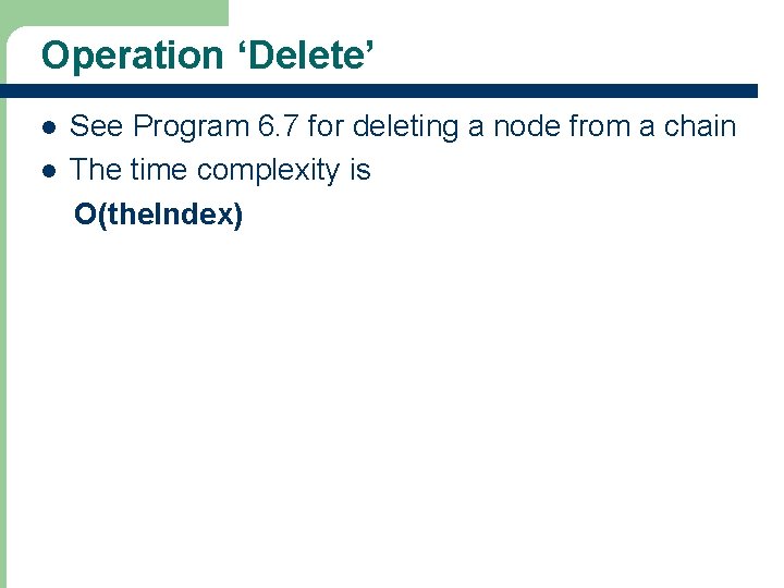 Operation ‘Delete’ l l 12 See Program 6. 7 for deleting a node from