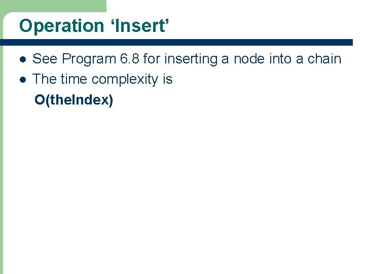 Operation ‘Insert’ l l 14 See Program 6. 8 for inserting a node into