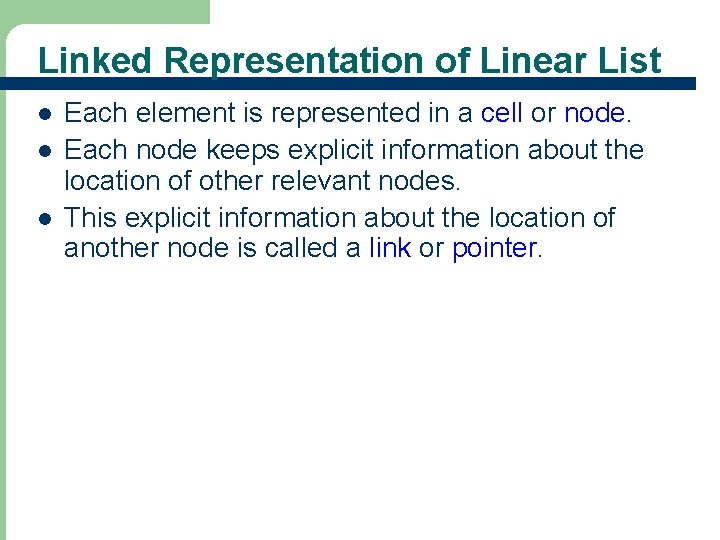 Linked Representation of Linear List l l l 2 Each element is represented in