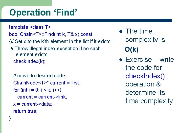 Operation ‘Find’ template <class T> bool Chain<T>: : Find(int k, T& x) const {//
