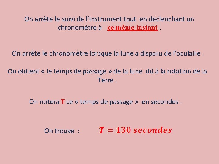 On arrête le suivi de l’instrument tout en déclenchant un chronomètre à ce même