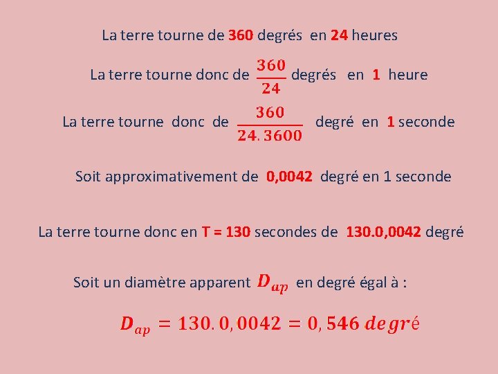 La terre tourne de 360 degrés en 24 heures La terre tourne donc de
