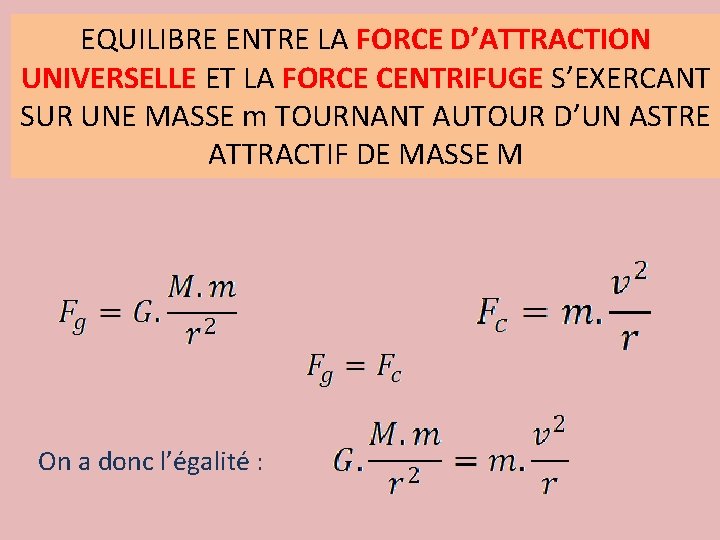 EQUILIBRE ENTRE LA FORCE D’ATTRACTION UNIVERSELLE ET LA FORCE CENTRIFUGE S’EXERCANT SUR UNE MASSE