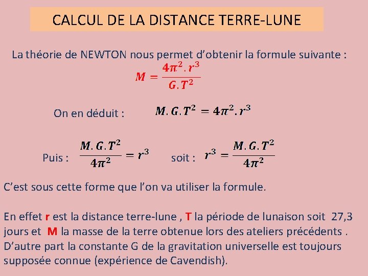 CALCUL DE LA DISTANCE TERRE-LUNE La théorie de NEWTON nous permet d’obtenir la formule