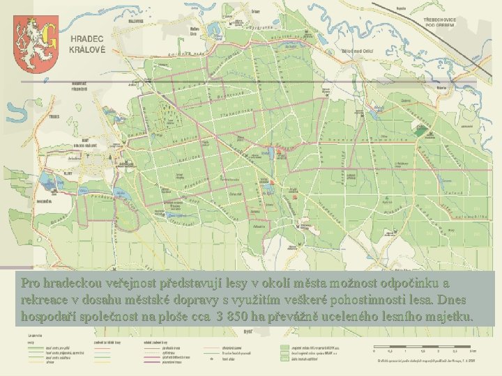 Pro hradeckou veřejnost představují lesy v okolí města možnost odpočinku a rekreace v dosahu