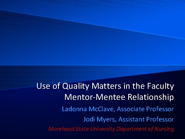 Use of Quality Matters in the Faculty Mentor-Mentee Relationship Ladonna Mc. Clave, Associate Professor