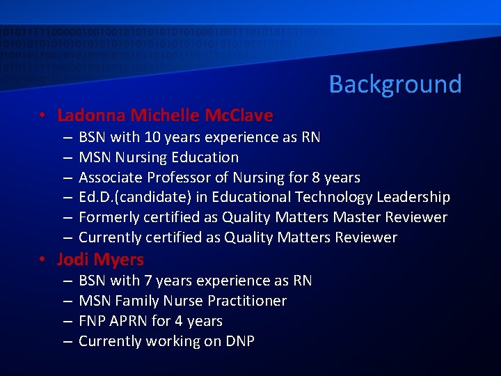 Background • Ladonna Michelle Mc. Clave – – – BSN with 10 years experience