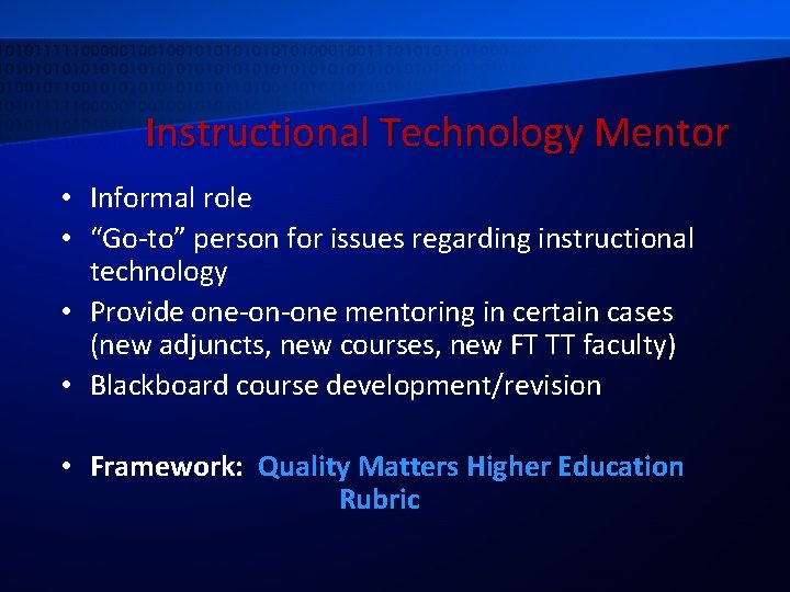 Instructional Technology Mentor • Informal role • “Go-to” person for issues regarding instructional technology