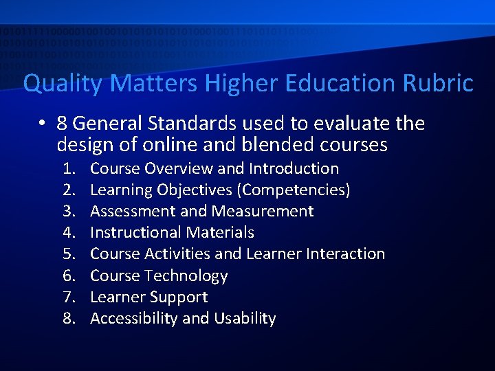 Quality Matters Higher Education Rubric • 8 General Standards used to evaluate the design